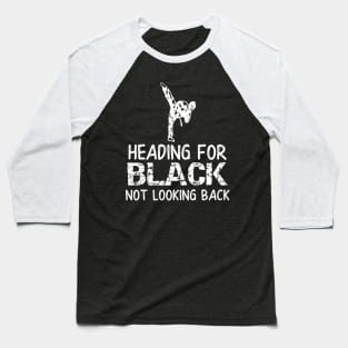 Heading For Black Not Looking Back Baseball T-Shirt